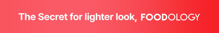 The Secret for lighter look, FOODOLOGY