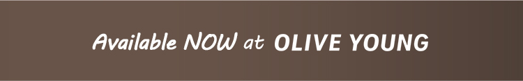 Available NOW at OLIVE YOUNG