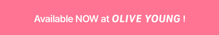 Available NOW at OLIVE YOUNG !