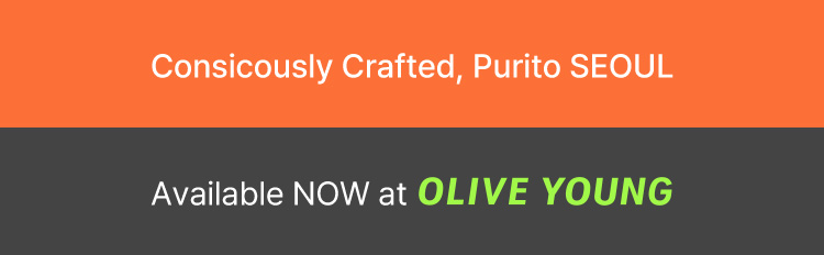 Consicously Crafted, Purito SEOUL Available NOW at OLIVE YOUNG