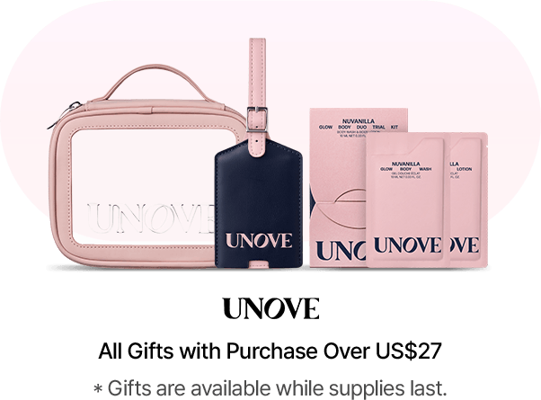 UNOVE All Gifts with Purchase Over US$27 *Gifts are available while supplies last.