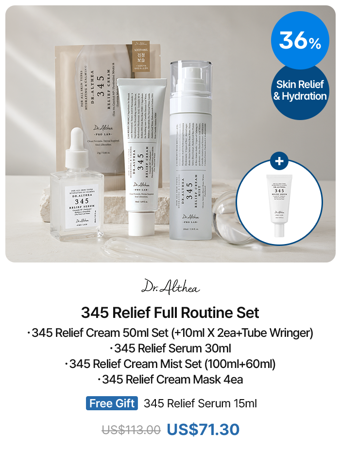 36% Skin Relief & Hydration Dr. Althea 345 Relief Full Routine Set · 345 Relief Cream 50ml Set (+10ml X 2ea+Tube Wringer) · 345 Relief Serum 30ml · 345 Relief Cream Mist Set (100ml+60ml) · 345 Relief Cream Mask 4ea Free Gift 345 Relief Serum 15ml US$113.00 US$71.30