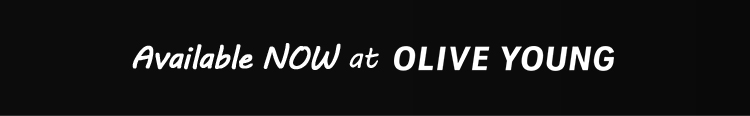 Available NOW at OLIVE YOUNG