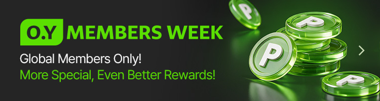 O.Y MEMBERS WEEK Global Members Only! More Special, Even Better Rewards!