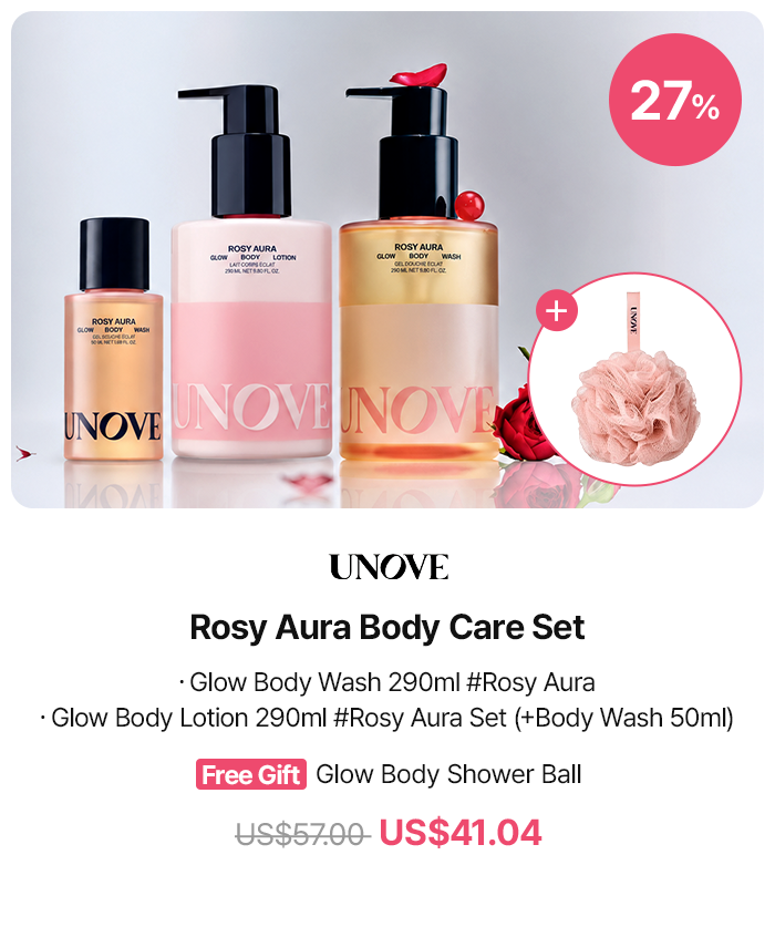 27% / UNOVE / Rosy Aura Body Care Set / ·Glow Body Wash 290ml #Rosy Aura / ·Glow Body Lotion 290ml #Rosy Aura Set (+Body Wash 50ml) / Free Gift Glow Body Shower Ball / US$57.00 / US$41.04
