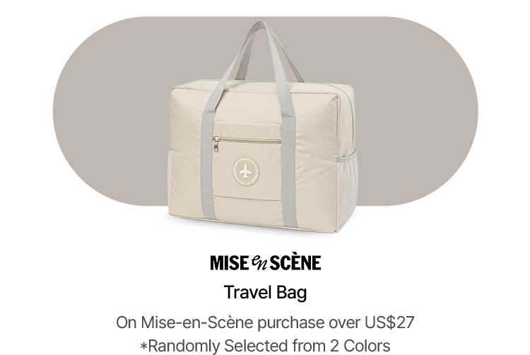 Mise-en-Scène Travel Bag On Mise-en-Scène purchase over US$27 *Randomly Selected from 2 Colors