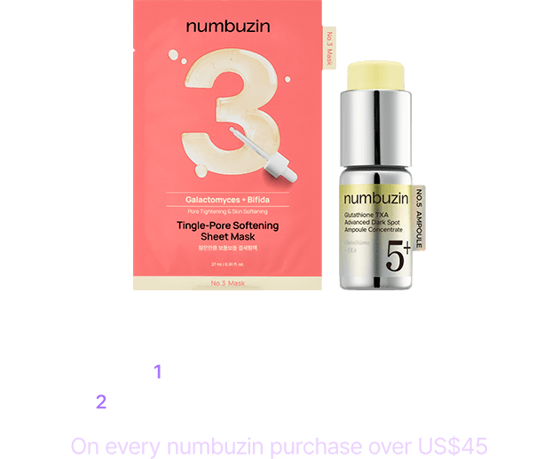 numbuzin 1. No.3 Mask Sheet 1ea 2. No.5 Glutathione TXA Ampoule On every numbuzin purchase over US$45